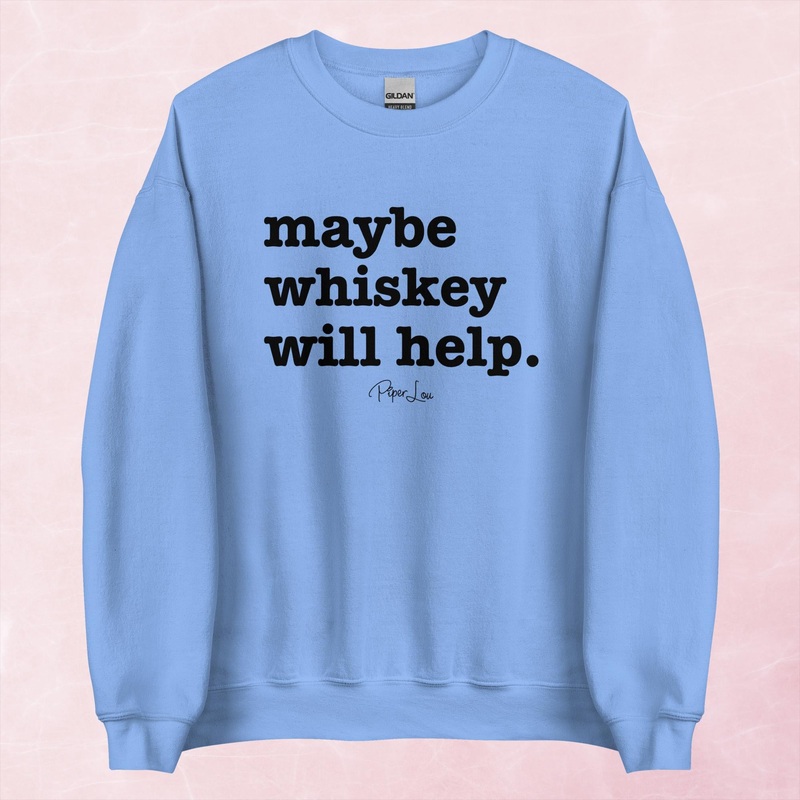 Maybe Whiskey Will Help Graphic Crewneck Sweatshirt