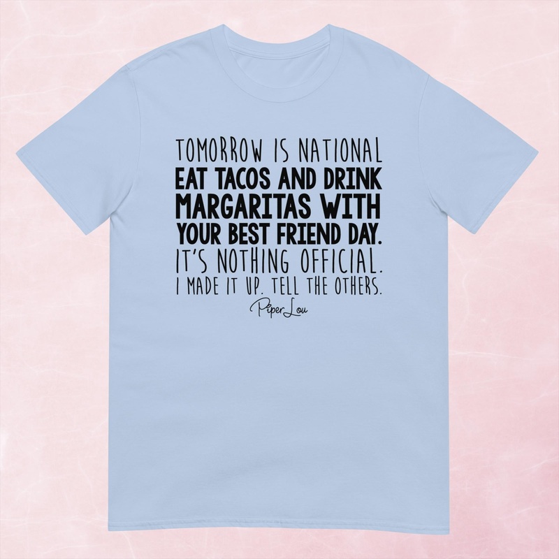 National Eat Tacos And Drink Margaritas With Your Best Friend Day Graphic Tee