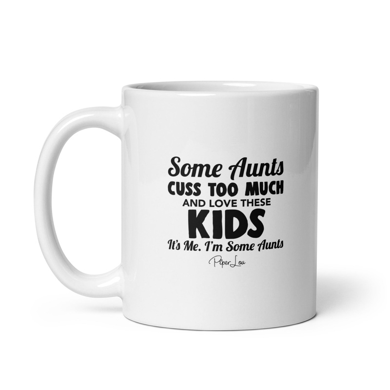 Some Aunts Cuss Too Much Ceramic Coffee Mug