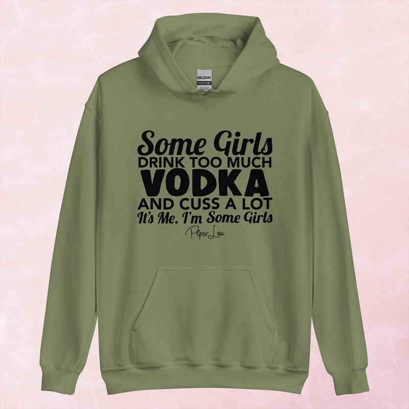 Some Girls Drink Too Much Vodka And Cuss A Lot Graphic Hoodie
