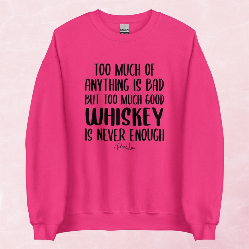 Too Much Good Whiskey Graphic Crewneck Sweatshirt