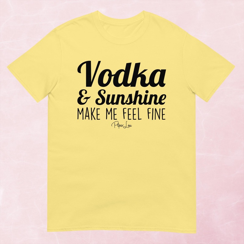 Vodka And Sunshine Make Me Feel Fine Graphic Tee