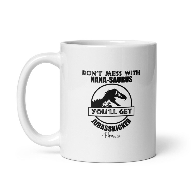 Don’t Mess With Nanasaurus Ceramic Coffee Mug