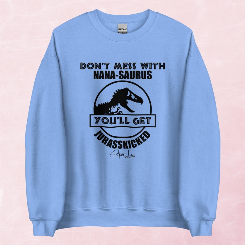 Don’t Mess With Nanasaurus Graphic Crewneck Sweatshirt