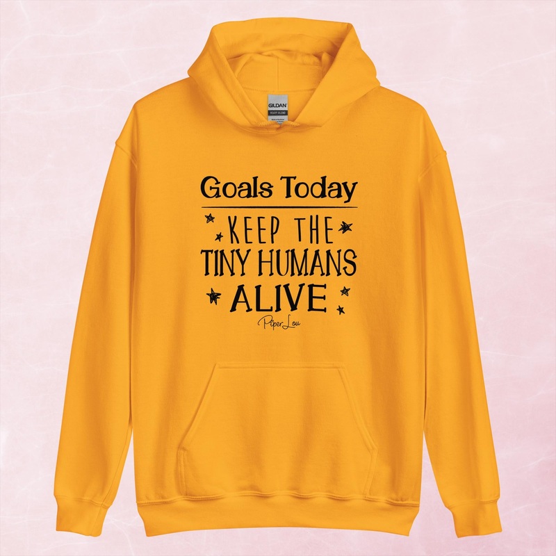 Goals Today Keep The Tiny Humans Alive Graphic Hoodie