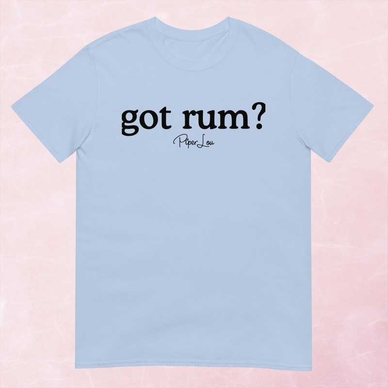 Got Rum? Graphic Tee|Heather Red|Tropical Blue|Sand|Light Blue|Sport Grey|Cornsilk|White|S|M|L|XL|2XL|3XL