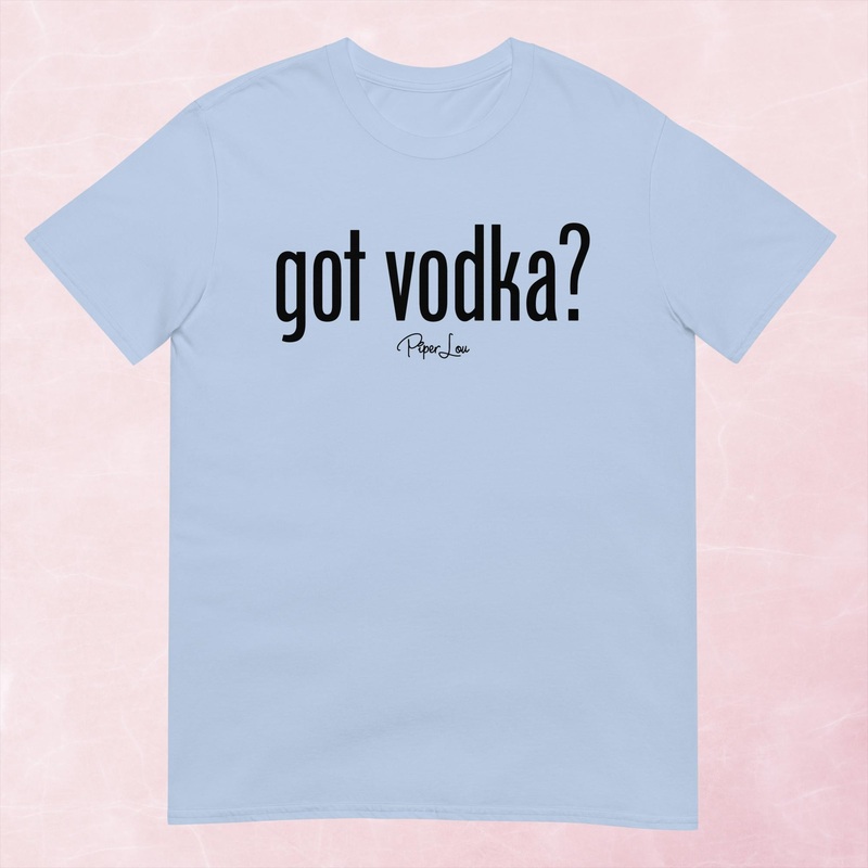 Got Vodka Graphic Tee|Heather Red|Tropical Blue|Sand|Light Blue|Sport Grey|Cornsilk|White|S|M|L|XL|2XL|3XL