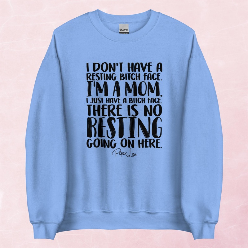 I Don’t Have Resting Bitch Face Graphic Crewneck Sweatshirt