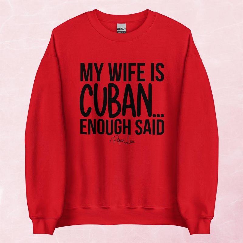 My Wife Is Cuban Enough Graphic Crewneck Sweatshirt
