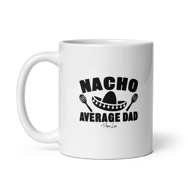 Nacho Average Dad Ceramic Coffee Mug