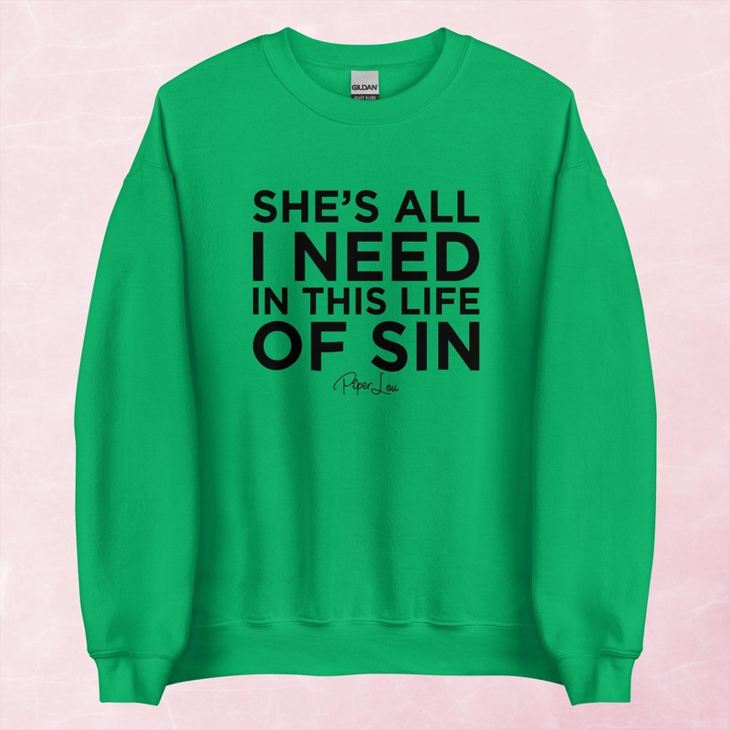 She’s All I Need In This Life Of Sin Graphic Crewneck Sweatshirt