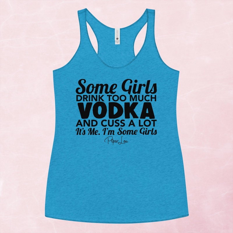 Some Girls Drink Too Much Vodka And Cuss A Lot Graphic Tank Top