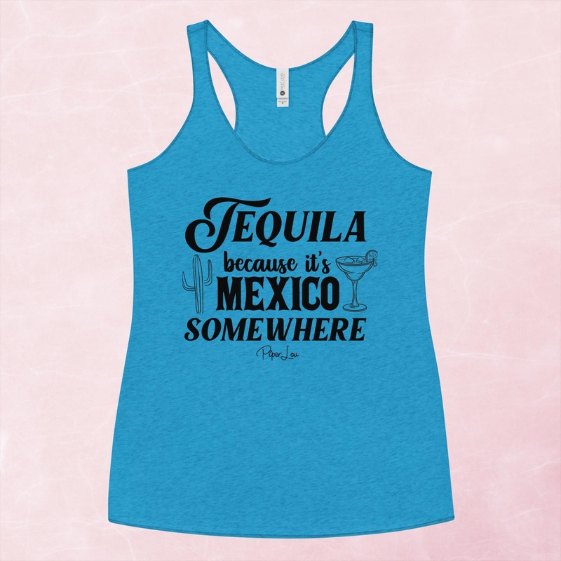 Tequila Because It’s Mexico Somewhere Graphic Tank Top