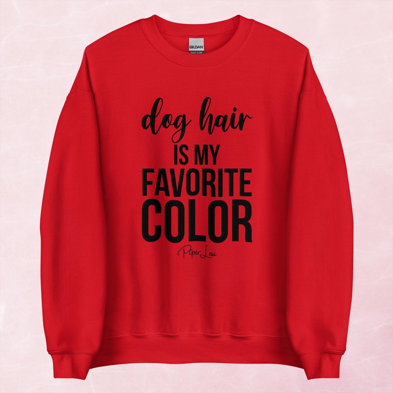 Dog Hair Is My Favorite Color Graphic Crewneck Sweatshirt