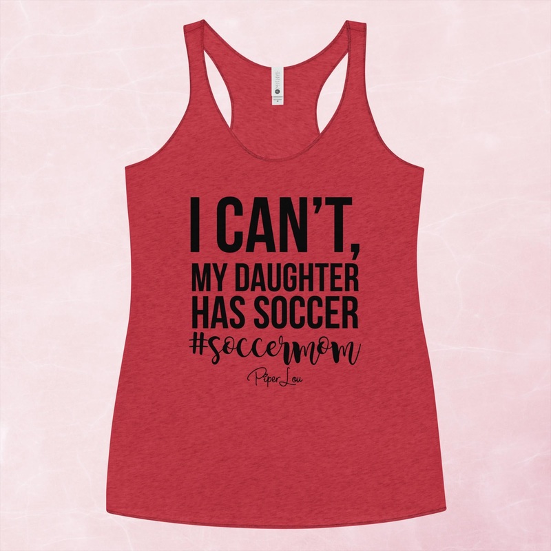 I Can’t My Daughter Has Soccer Graphic Tank Top