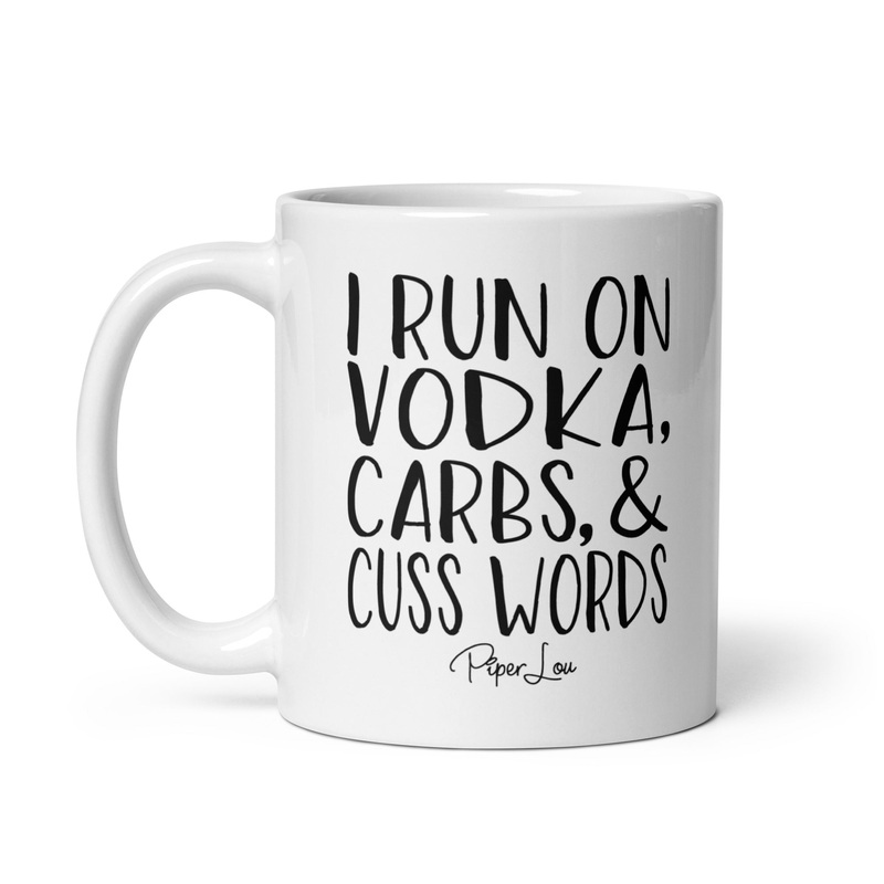 I Run On Vodka, Carbs & Cuss Words Ceramic Coffee Mug