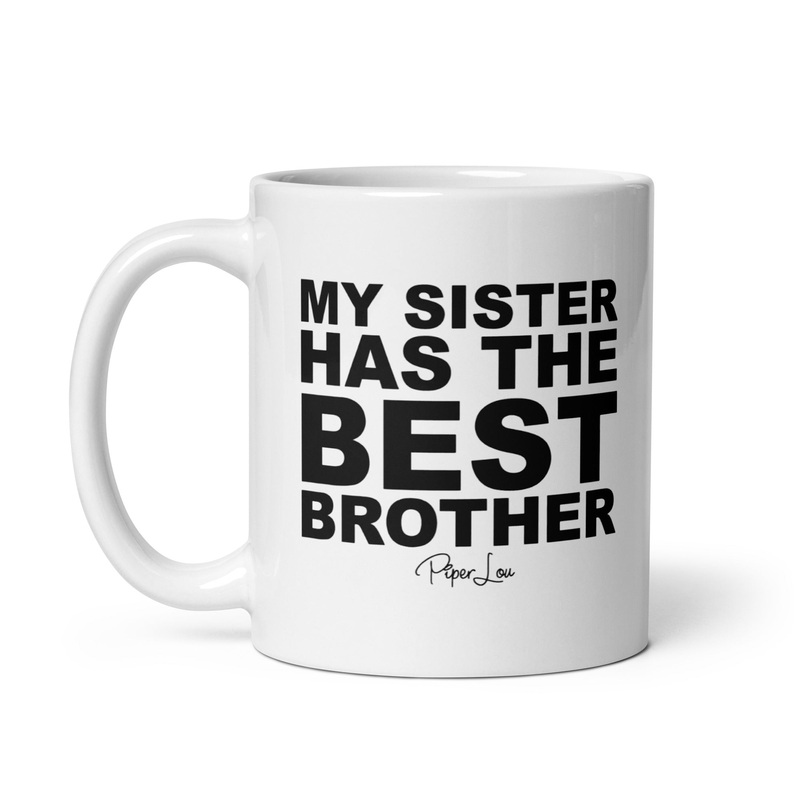 My Sister Has The Best Brother Ceramic Coffee Mug