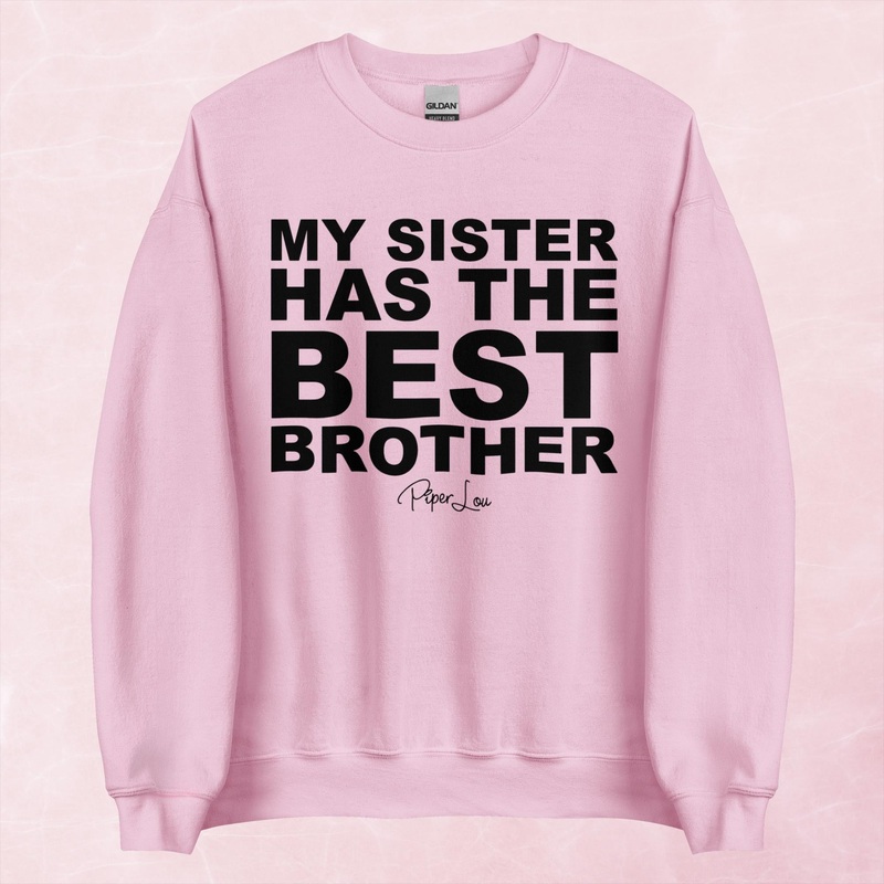 My Sister Has The Best Brother Graphic Crewneck Sweatshirt