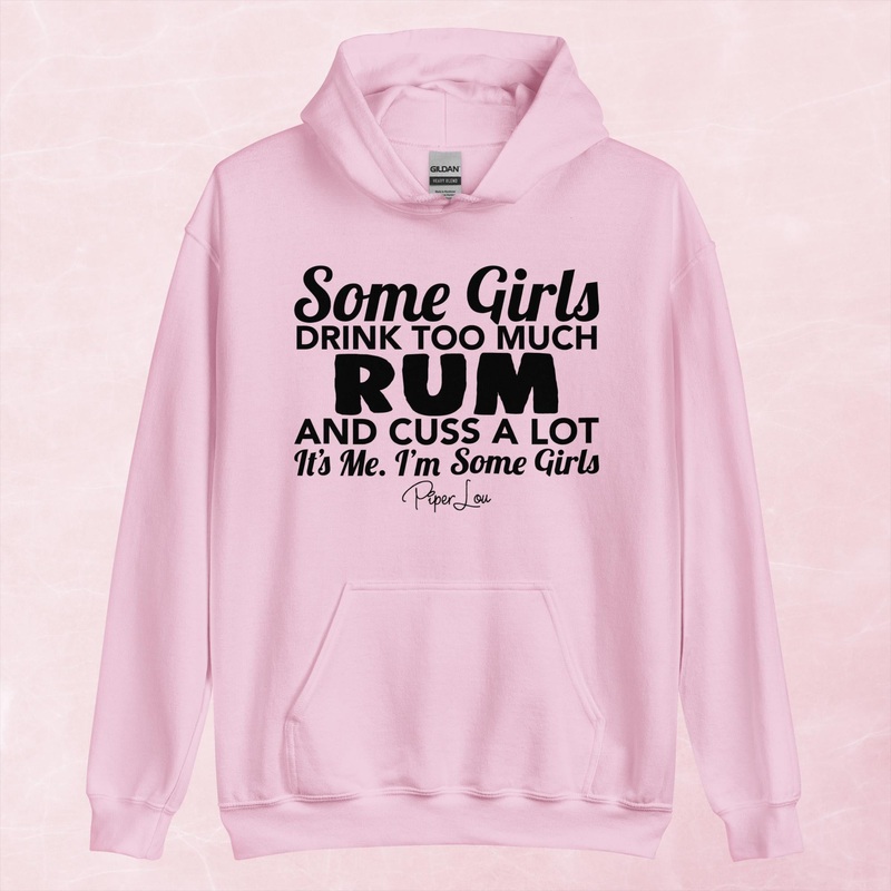 Some Girls Drink Too Much Rum And Cuss A Lot Graphic Hoodie