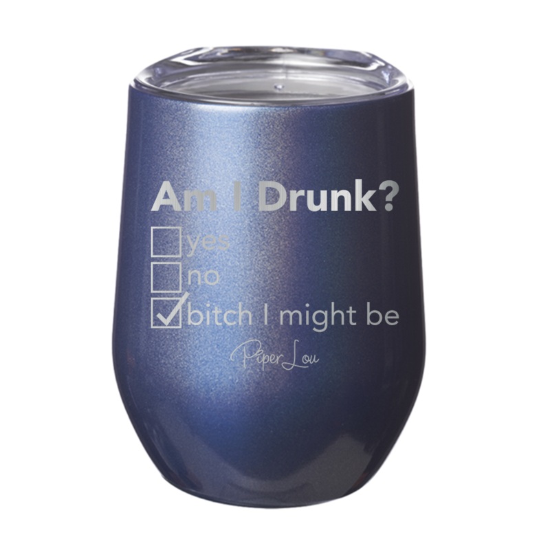 Am I Drunk 12oz Tumbler|Blue|Fuchsia|Purple|Sparkle Blue|Sparkle Pink|Sparkle Purple|Sparkle White|Teal