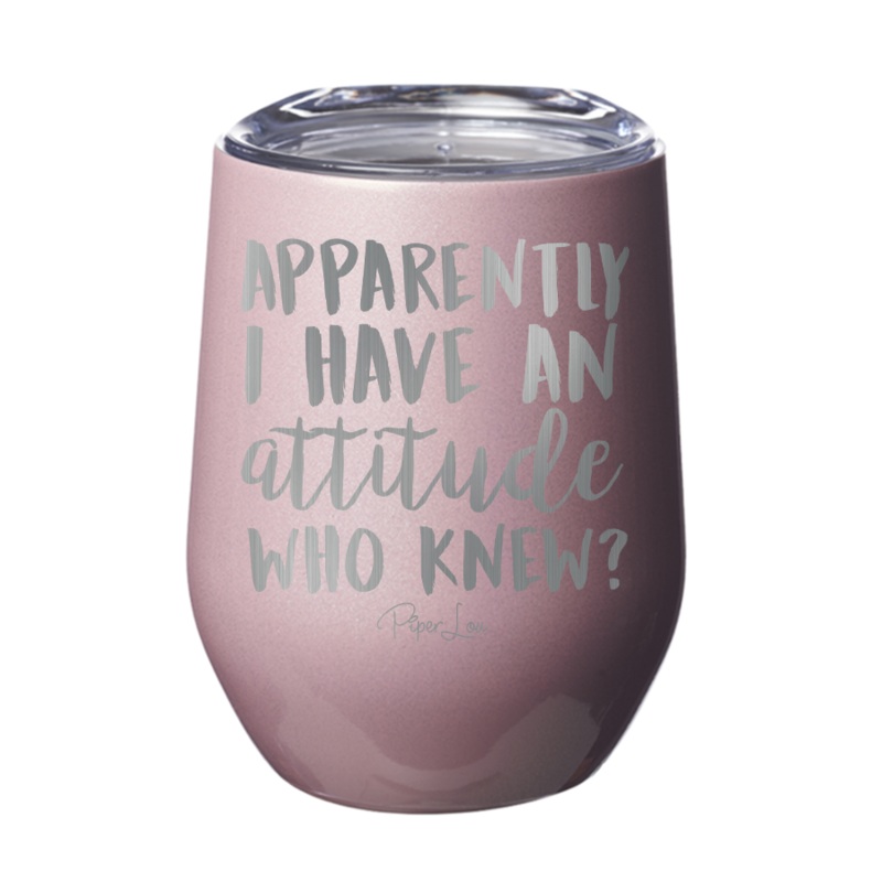 Apparently I Have An Attitude 12oz Tumbler