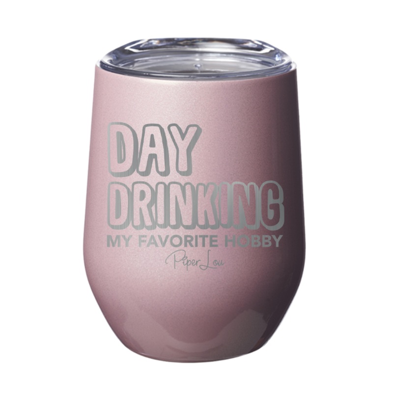 Day Drinking My Favorite Hobby 12oz Tumbler