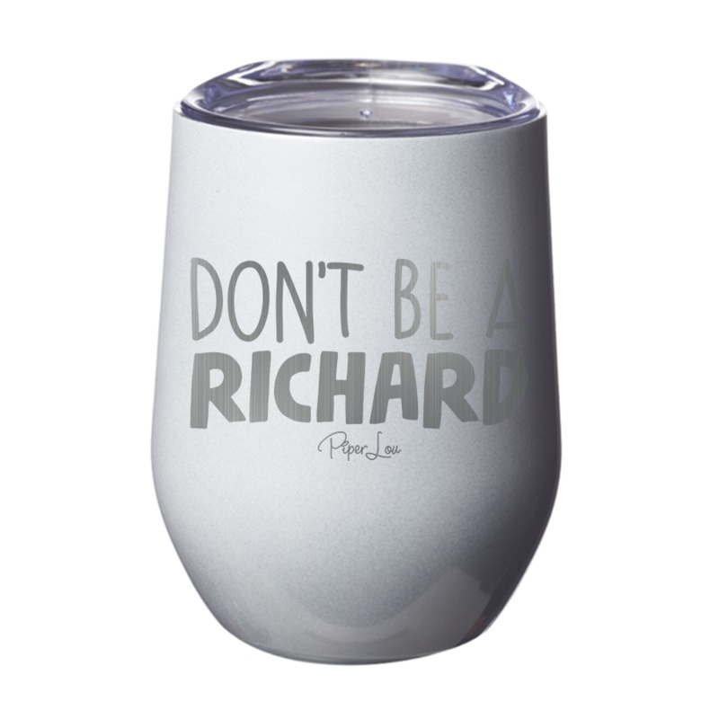 Don’t Be A Richard 12oz Tumbler