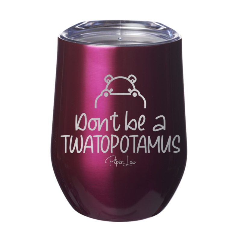 Don’t Be A Twatopotamus 12oz Tumbler