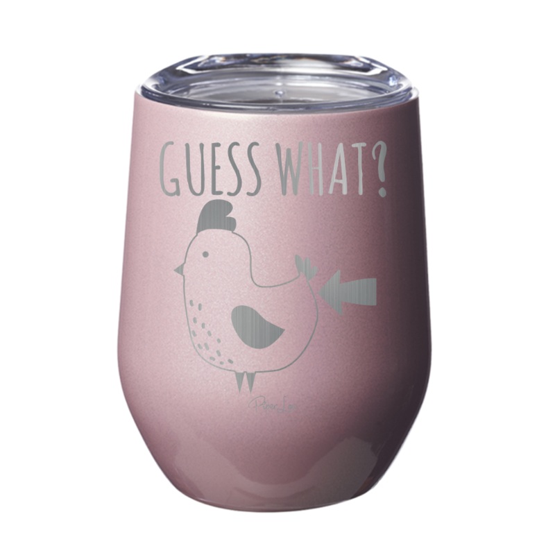Guess What Chicken Butt 12oz Tumbler