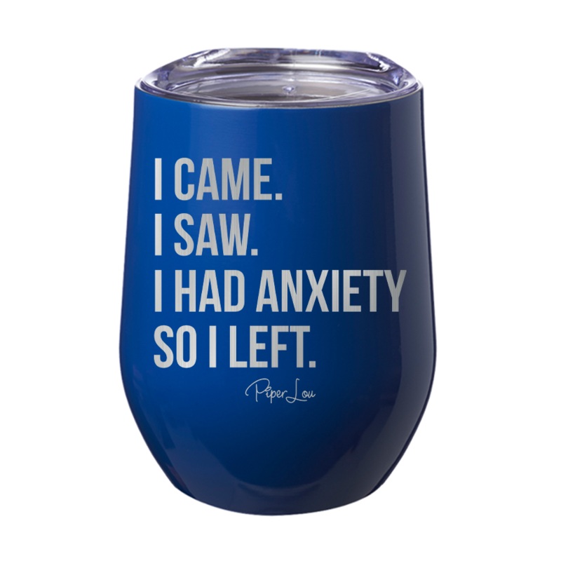 I Came I Saw I Had Anxiety 12oz Tumbler