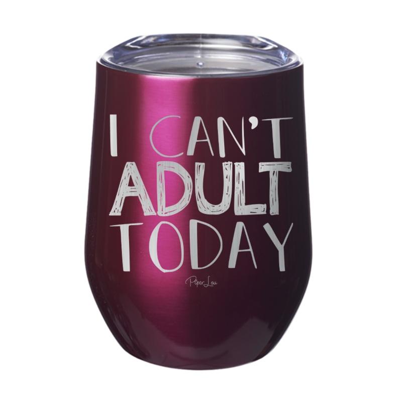 I Can’t Adult Today 12oz Tumbler