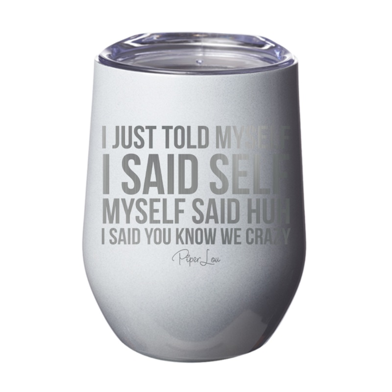 I Just Told Myself 12oz Tumbler