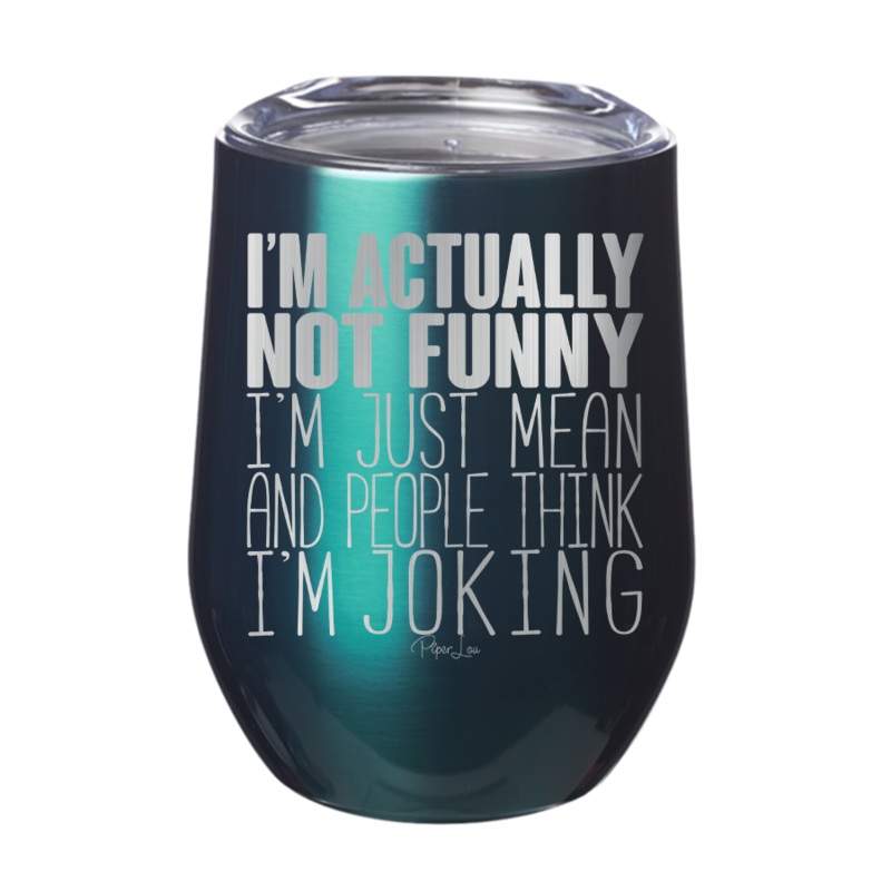 I’m Actually Not Funny 12oz Tumbler