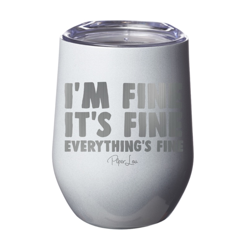 I’m Fine It’s Fine Everything’s Fine 12oz Tumbler