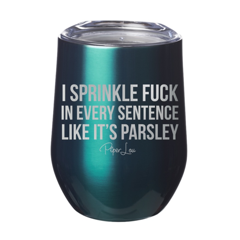 I Sprinkle Fuck In Every Sentence 12oz Tumbler