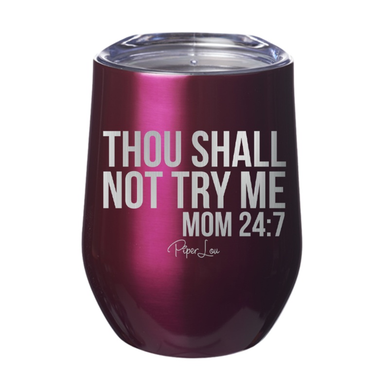 Mom 24/7 Thou Shall Not Try Me 12oz Tumbler