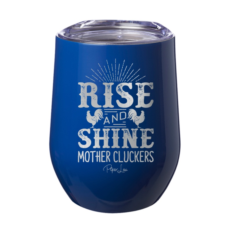 Rise And Shine Mother Cluckers 12oz Tumbler