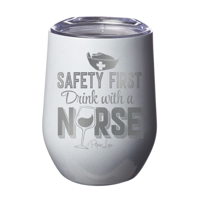 Safety First Drink With A Nurse 12oz Tumbler