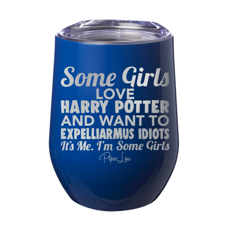 Some Girls Love Harry Potter And Want To Expelliarmus Idiots 12oz Tumbler