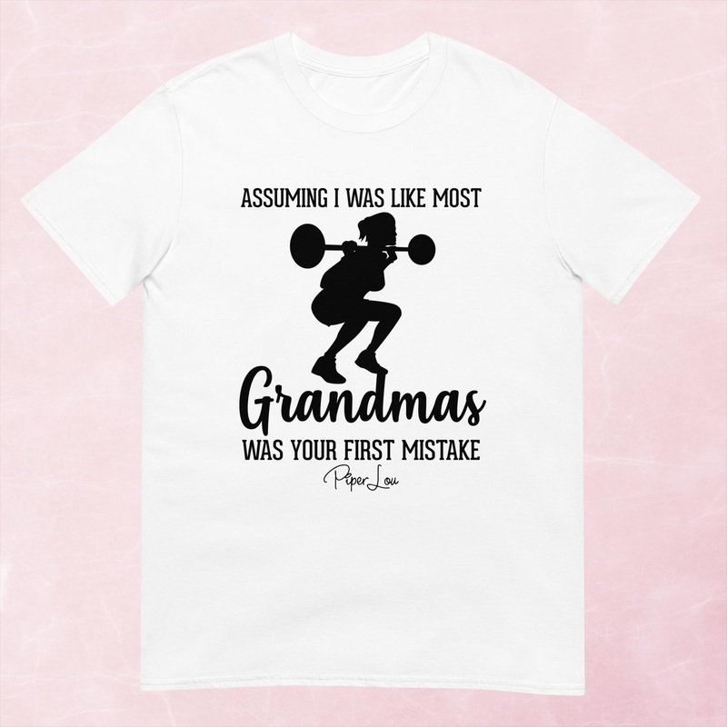 Assuming I Was Like Most Grandmas Workout Graphic Tee