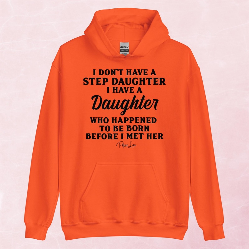 I Don’t Have A Step Daughter Graphic Hoodie