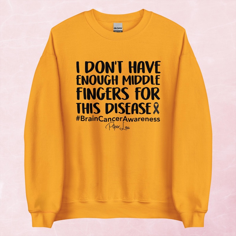 I Don’t Have Enough Middle Fingers For This Disease Brain Cancer Graphic Crewneck Sweatshirt