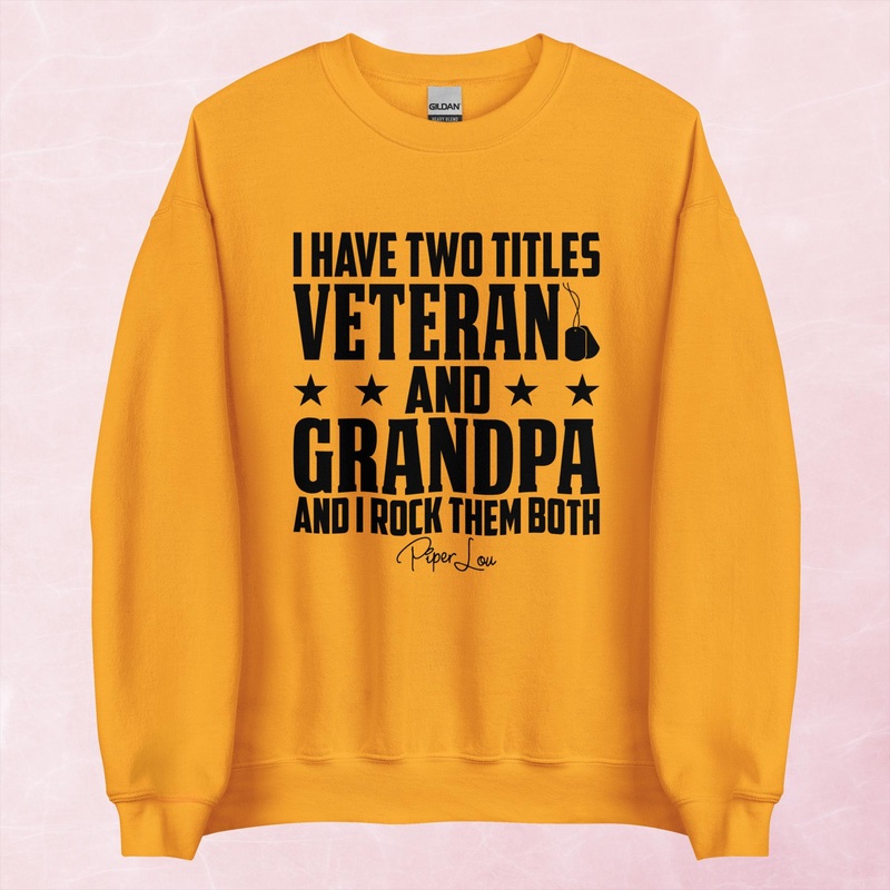 I Have Two Titles Veteran Grandpa Graphic Crewneck Sweatshirt