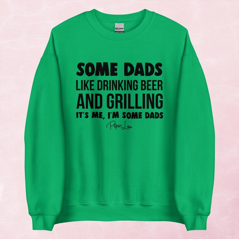 Some Dads Like Drinking Beer And Grilling Graphic Crewneck Sweatshirt