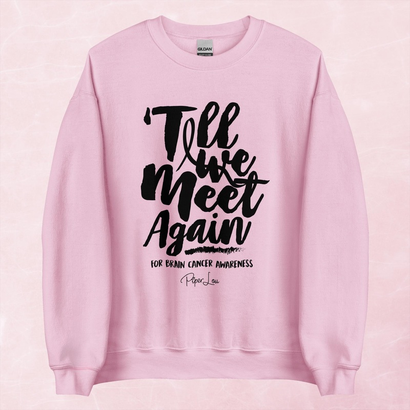 Till We Meet Again Brain Cancer Graphic Crewneck Sweatshirt