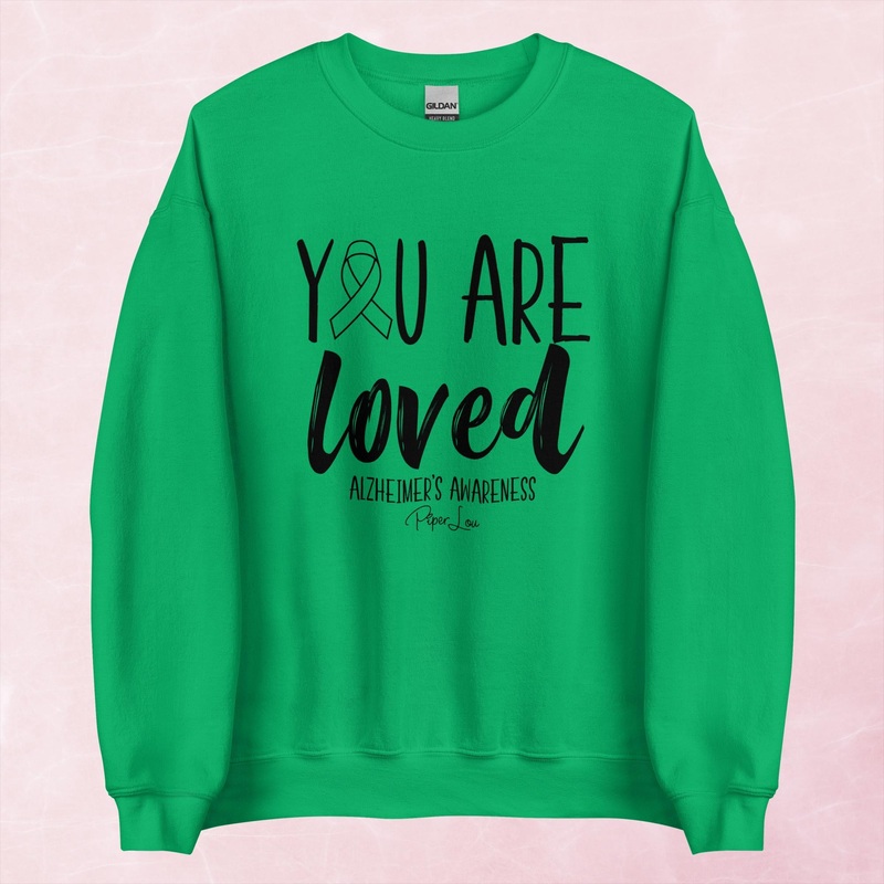 You Are Loved Alzheimers Graphic Crewneck Sweatshirt