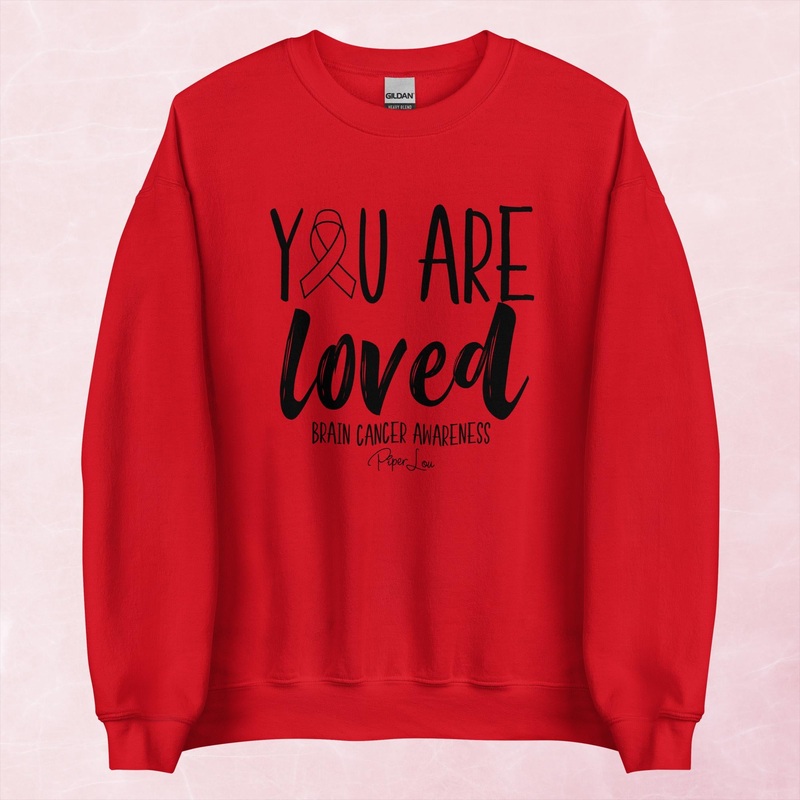 You Are Loved Brain Cancer Graphic Crewneck Sweatshirt