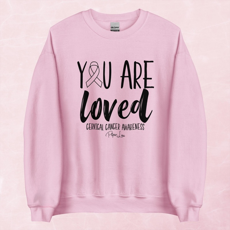 You Are Loved Cervical Cancer Graphic Crewneck Sweatshirt