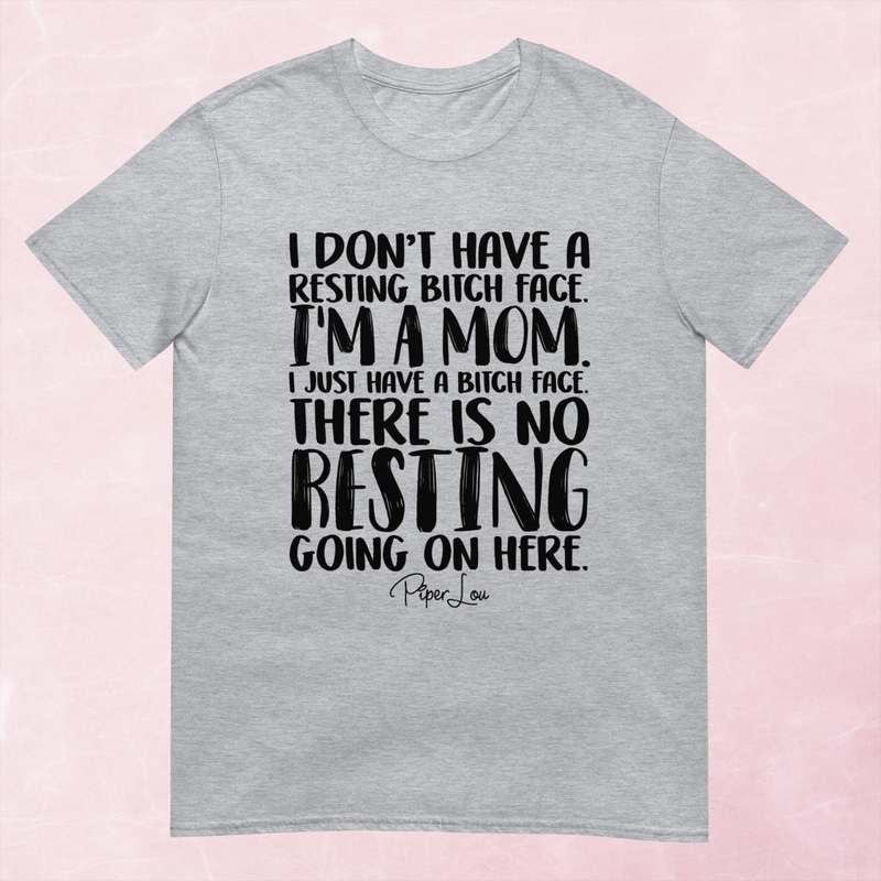 I Don’t Have Resting Bitch Face Graphic Tee