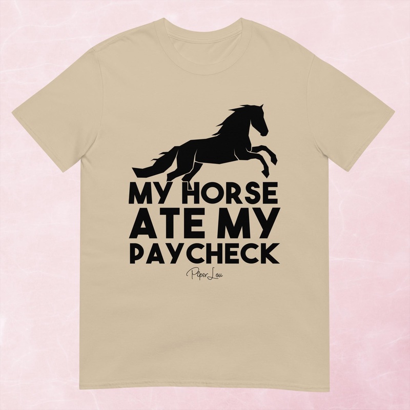 My Horse Ate My Paycheck Graphic Tee